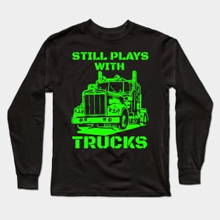 Still plays with trucks Long Sleeve T-Shirt